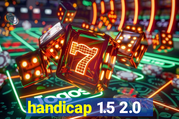 handicap 1.5 2.0